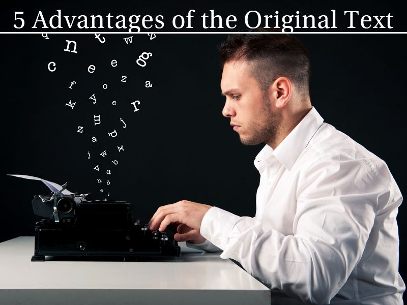 5 Advantages of the Original Text