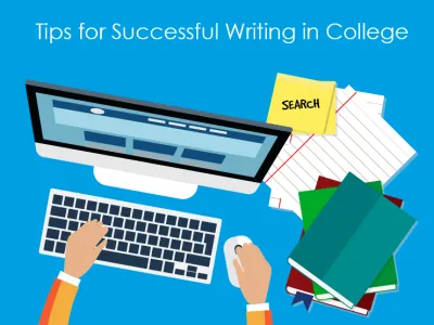 Tips for Successful Writing in College
